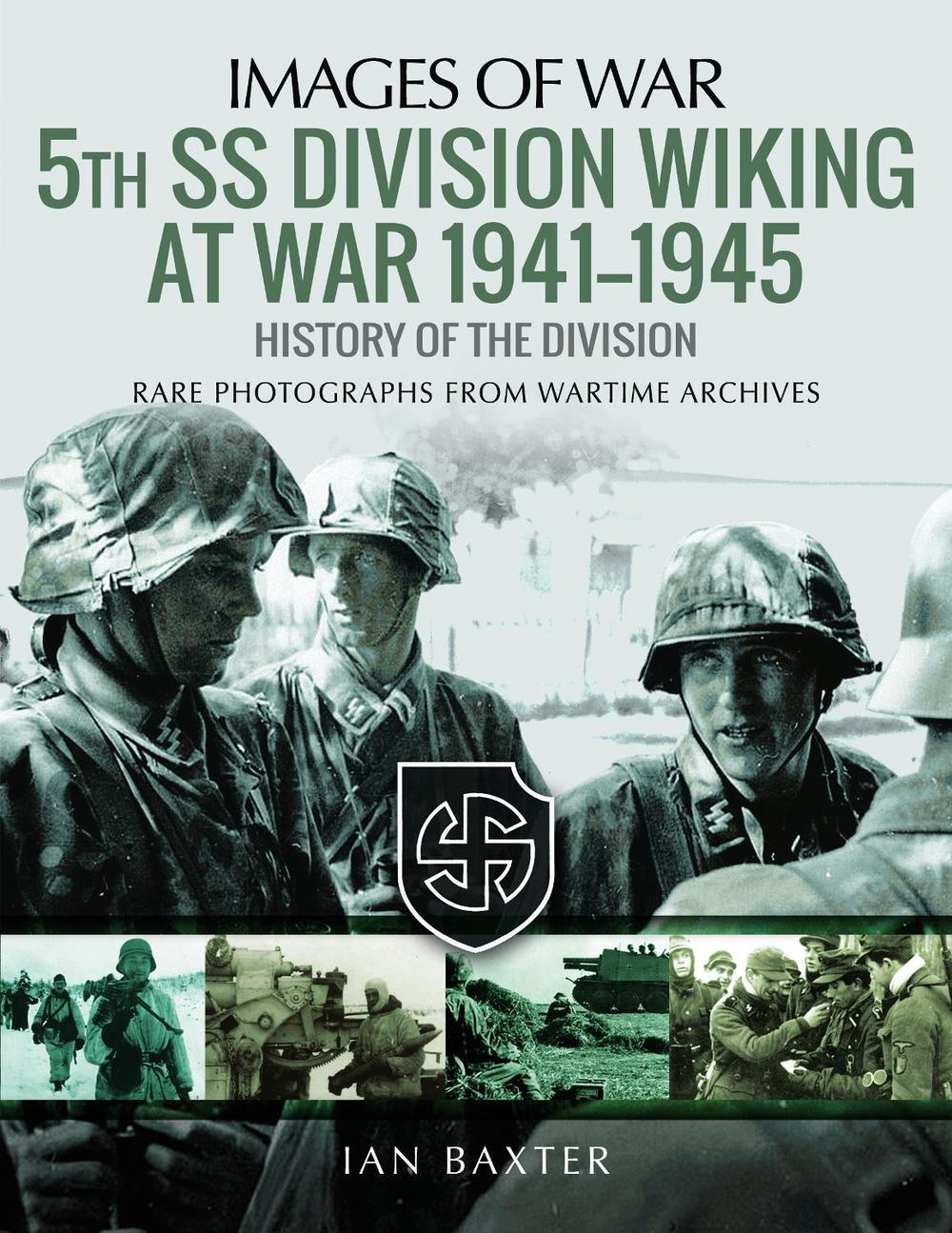5th SS Division Wiking at War 1941-1945: History of the Division by Ian Baxter - ISBN: 9781526721341