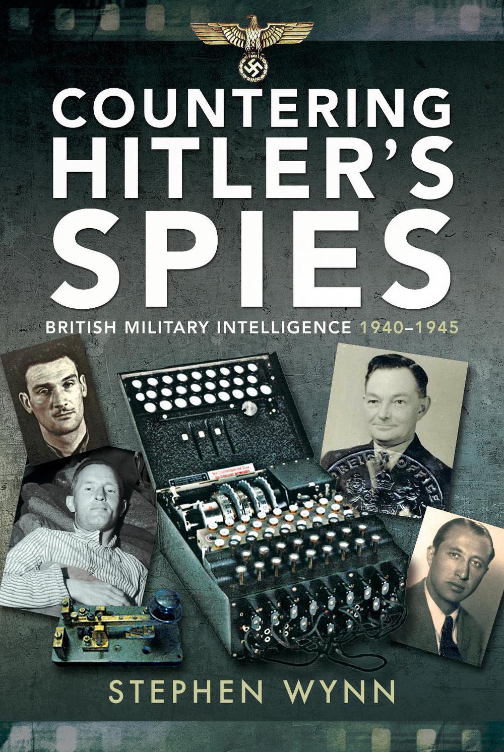 Countering Hitler's Spies by Stephen Wynn - ISBN: 9781526725523