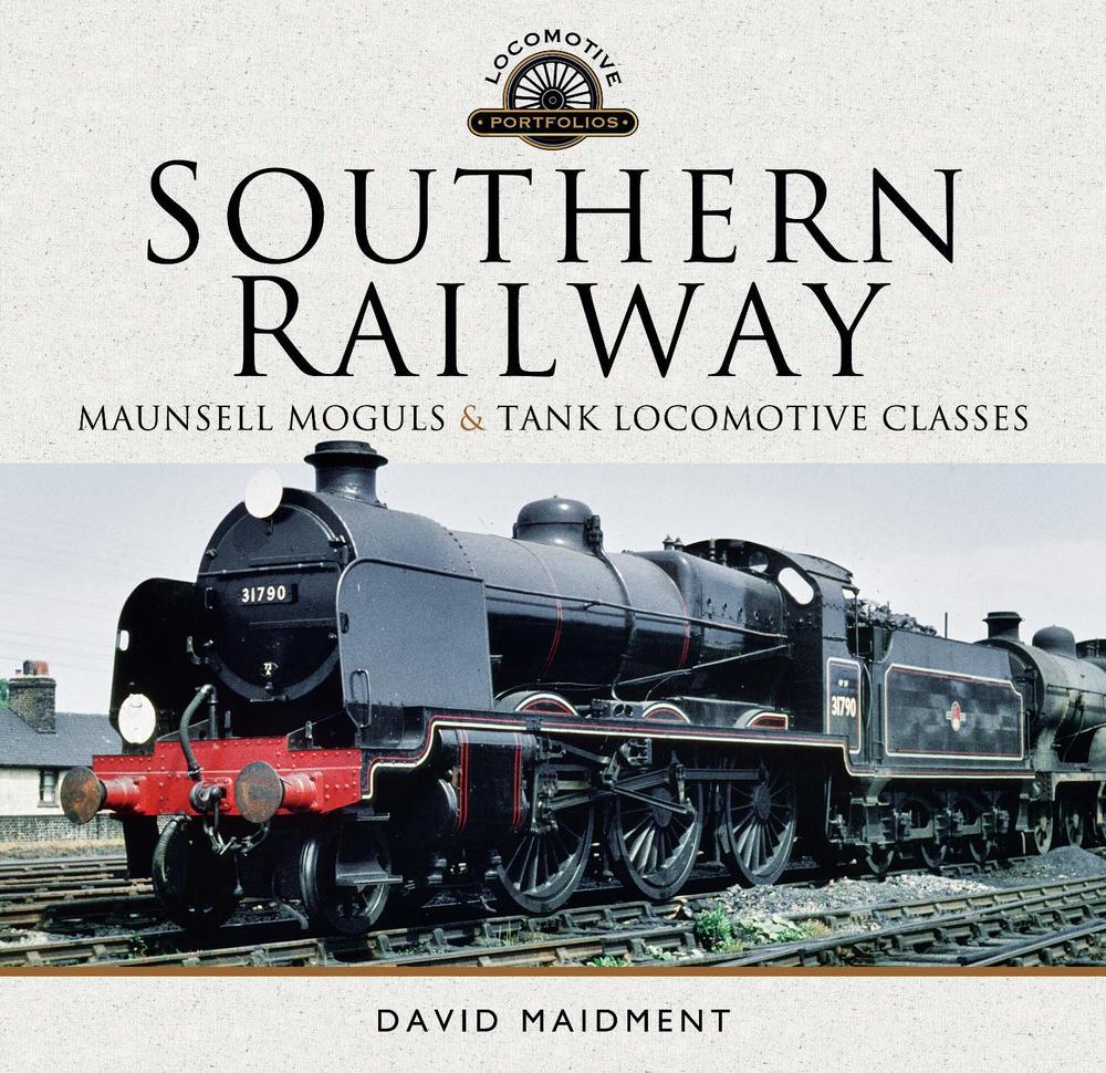 Southern Railway, Maunsell Moguls and Tank Locomotive Classes, 9781526732132