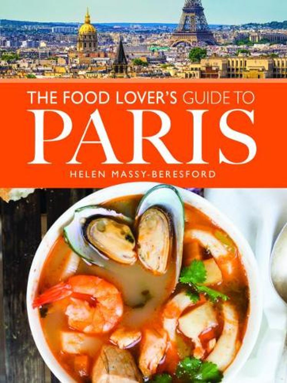 The Food Lover's Guide to Paris by Helen Massy-Beresford - ISBN: 9781526733696