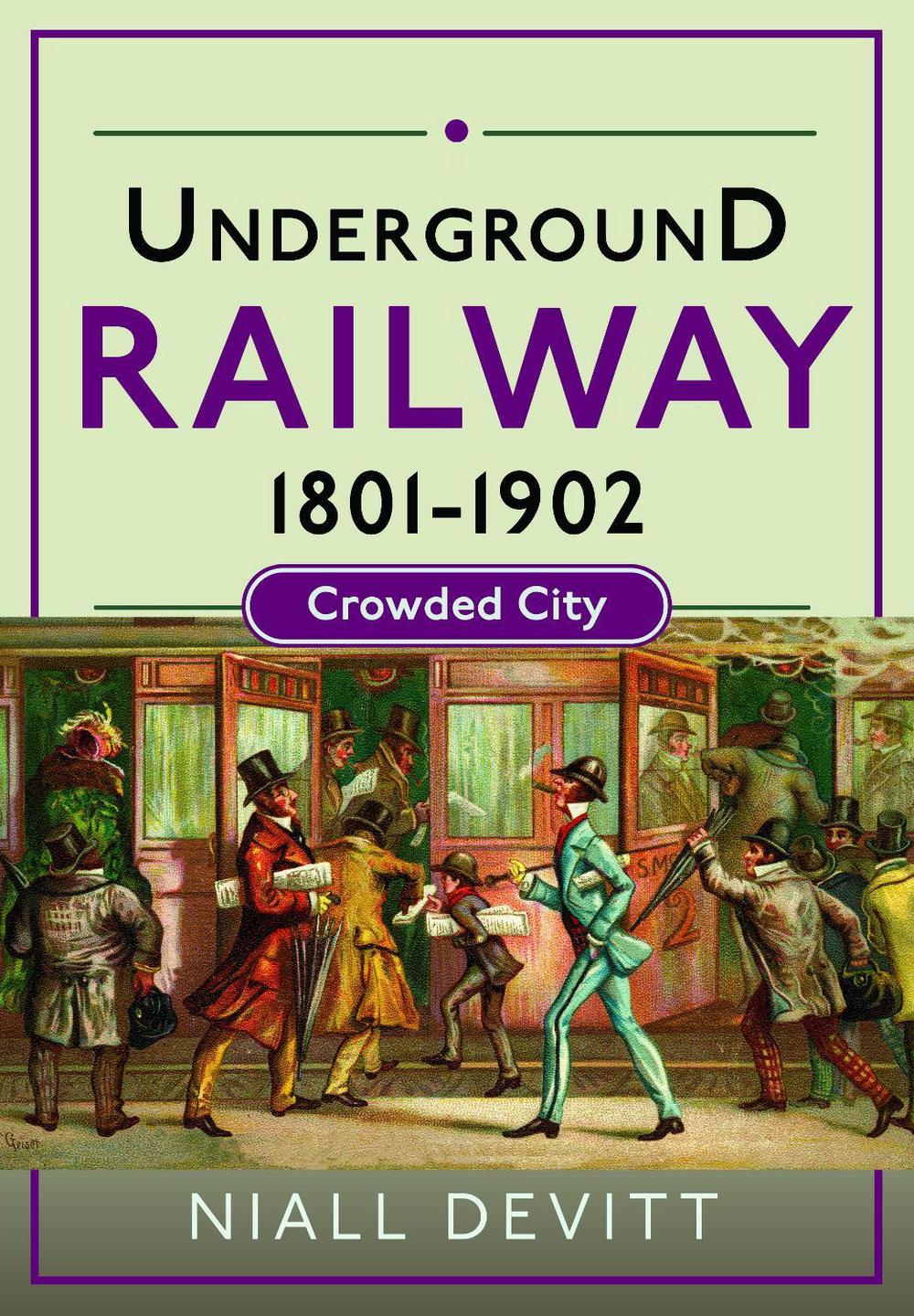 Underground Railway 1801-1902, 9781526735836
