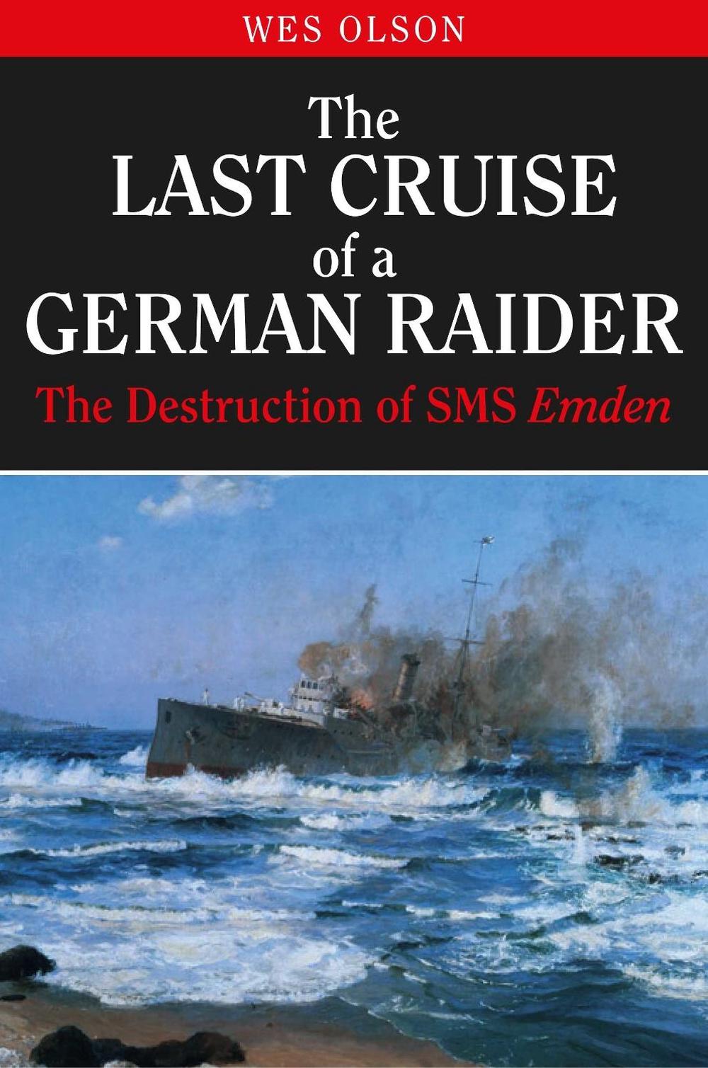 The Last Cruise of a German Raider, 9781526737298