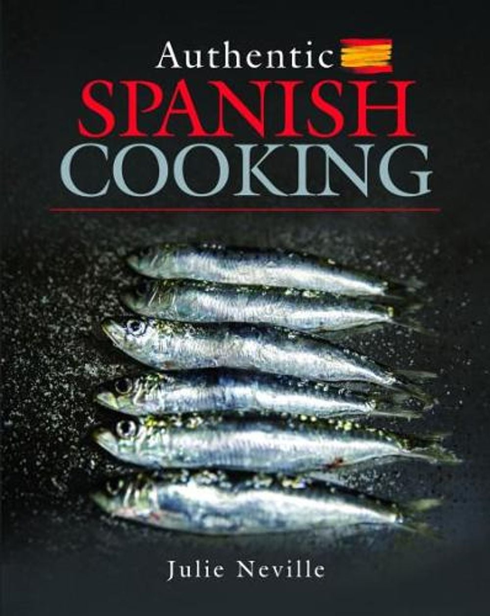 Authentic Spanish Cooking by Julie Neville - ISBN: 9781526752598
