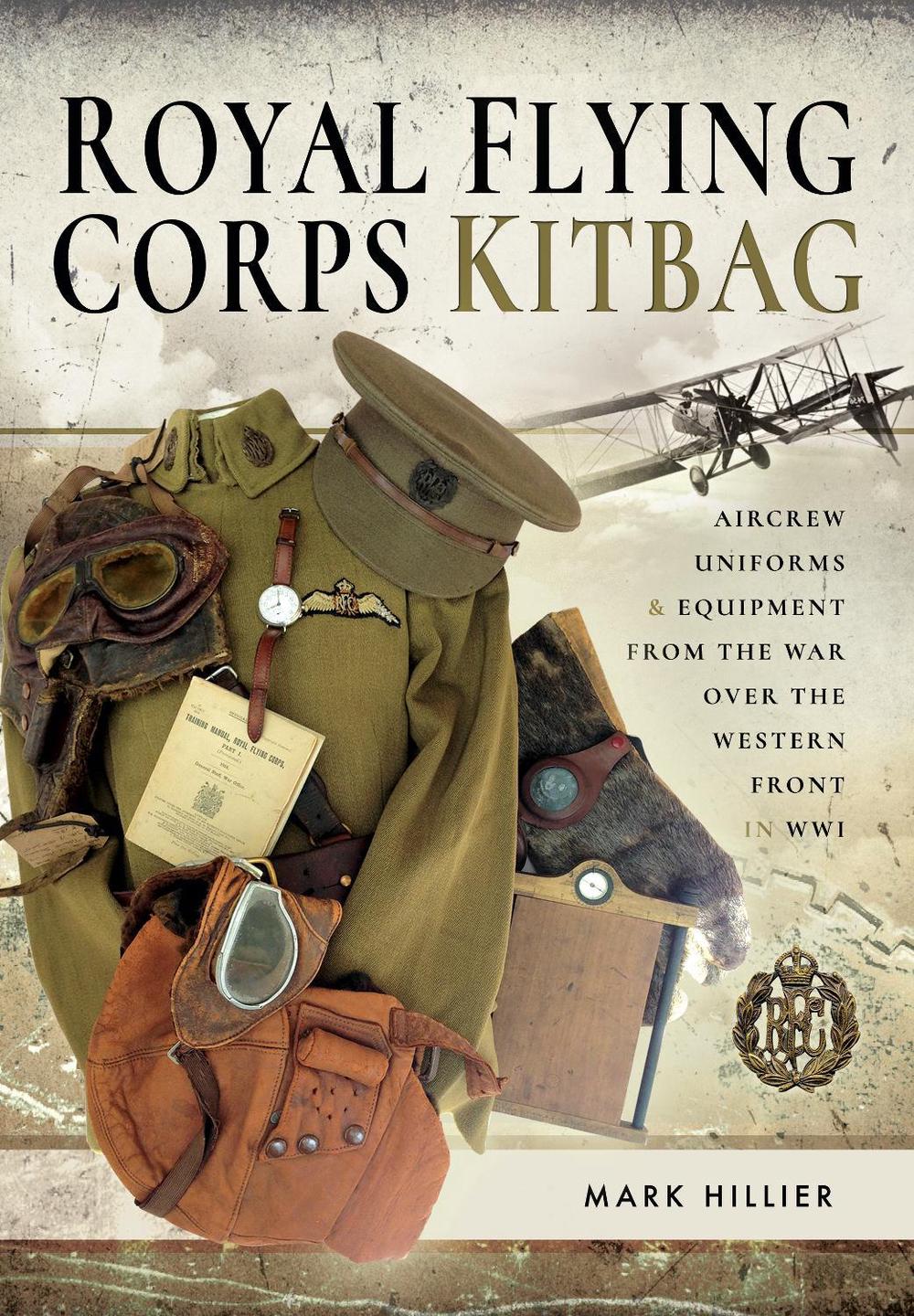 Royal Flying Corps Kitbag by Mark Hillier - ISBN: 9781526752994