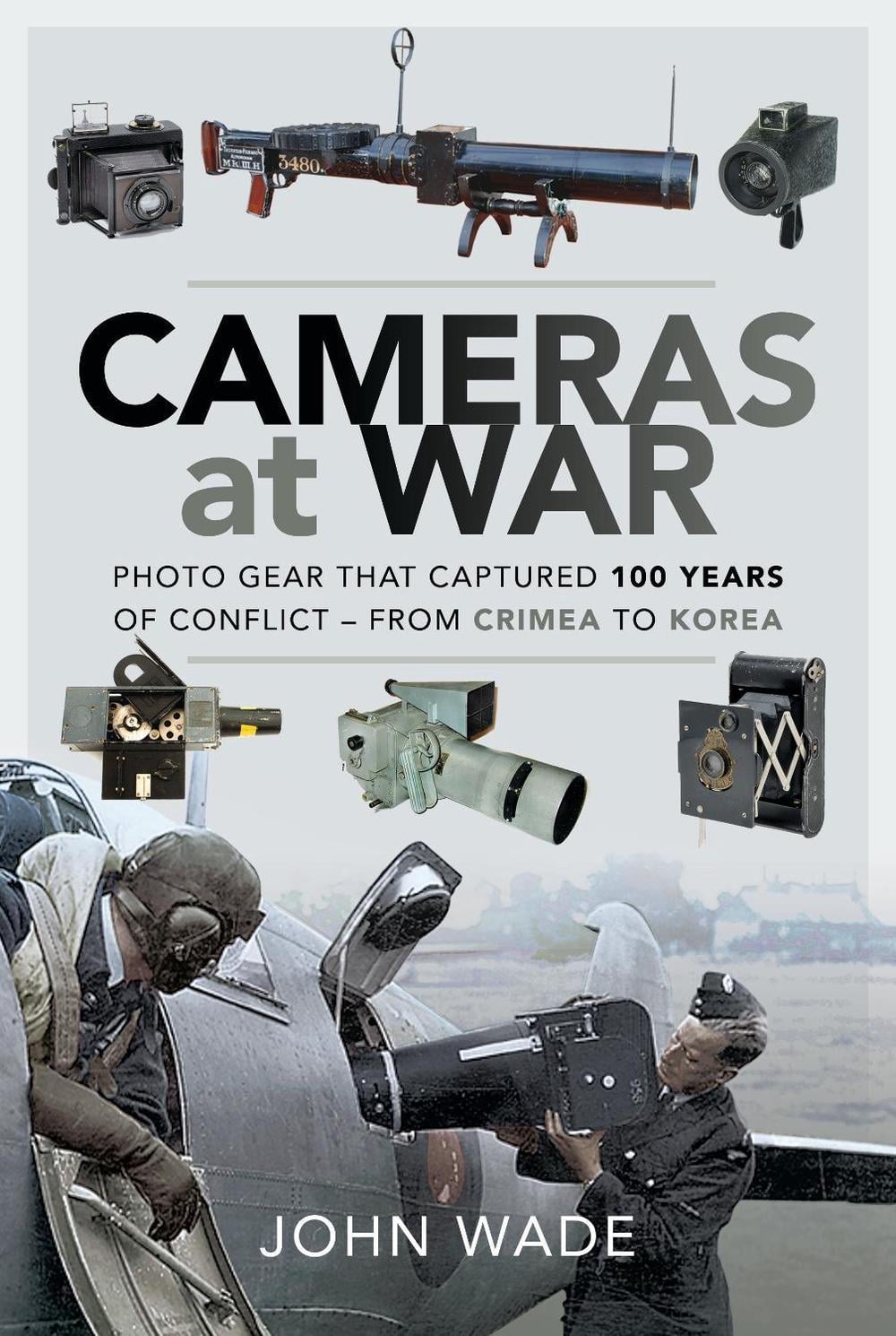 Cameras at War by John Wade - ISBN: 9781526760104