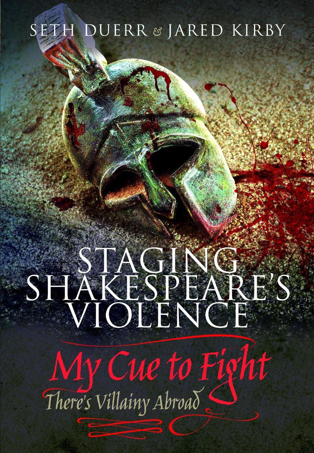Staging Shakespeare's Violence: My Cue to Fight, 9781526762443