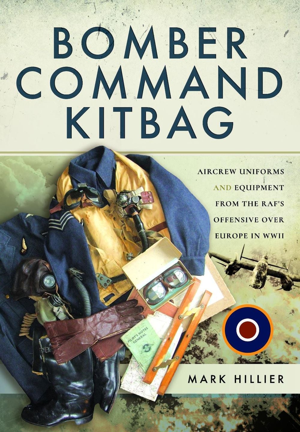 Bomber Command Kitbag by Mark Hillier - ISBN: 9781526764744