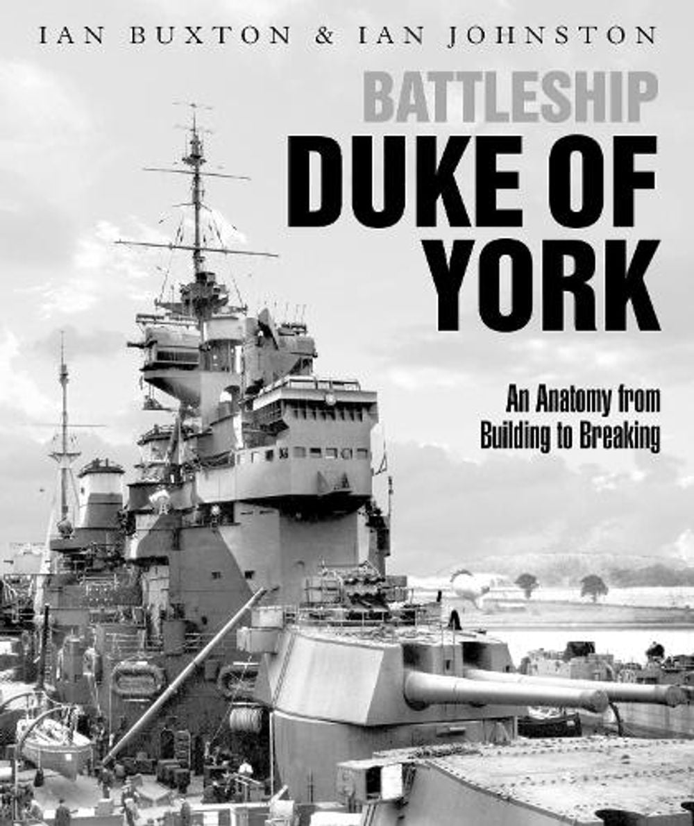 Battleship Duke of York by Ian Buxton - ISBN: 9781526777294