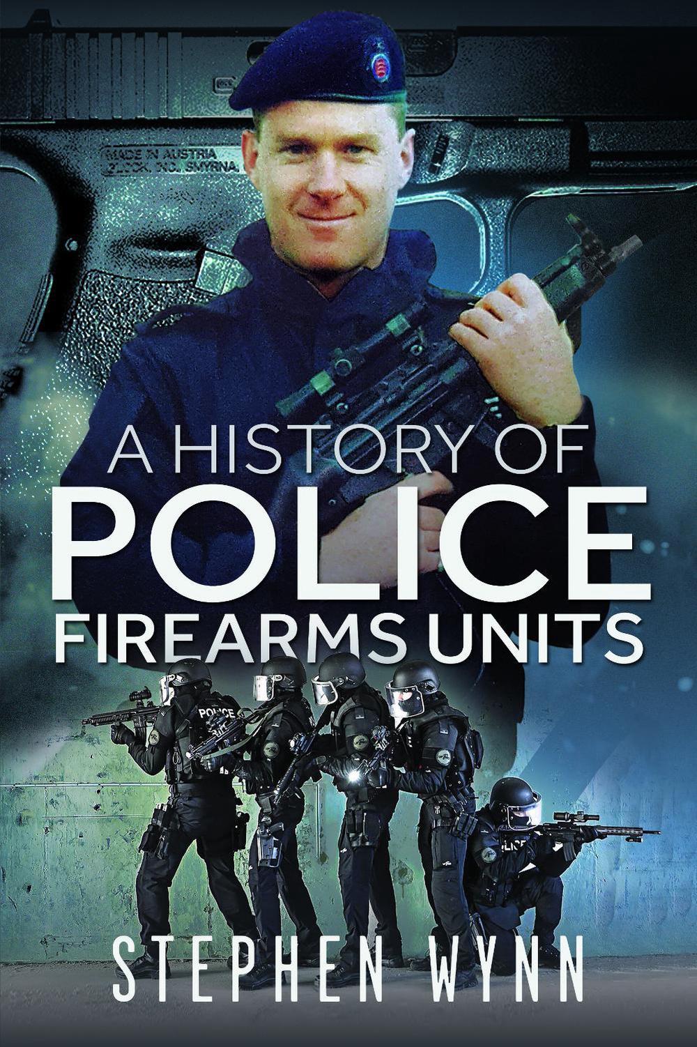 History of Police Firearms Units, 9781526778482