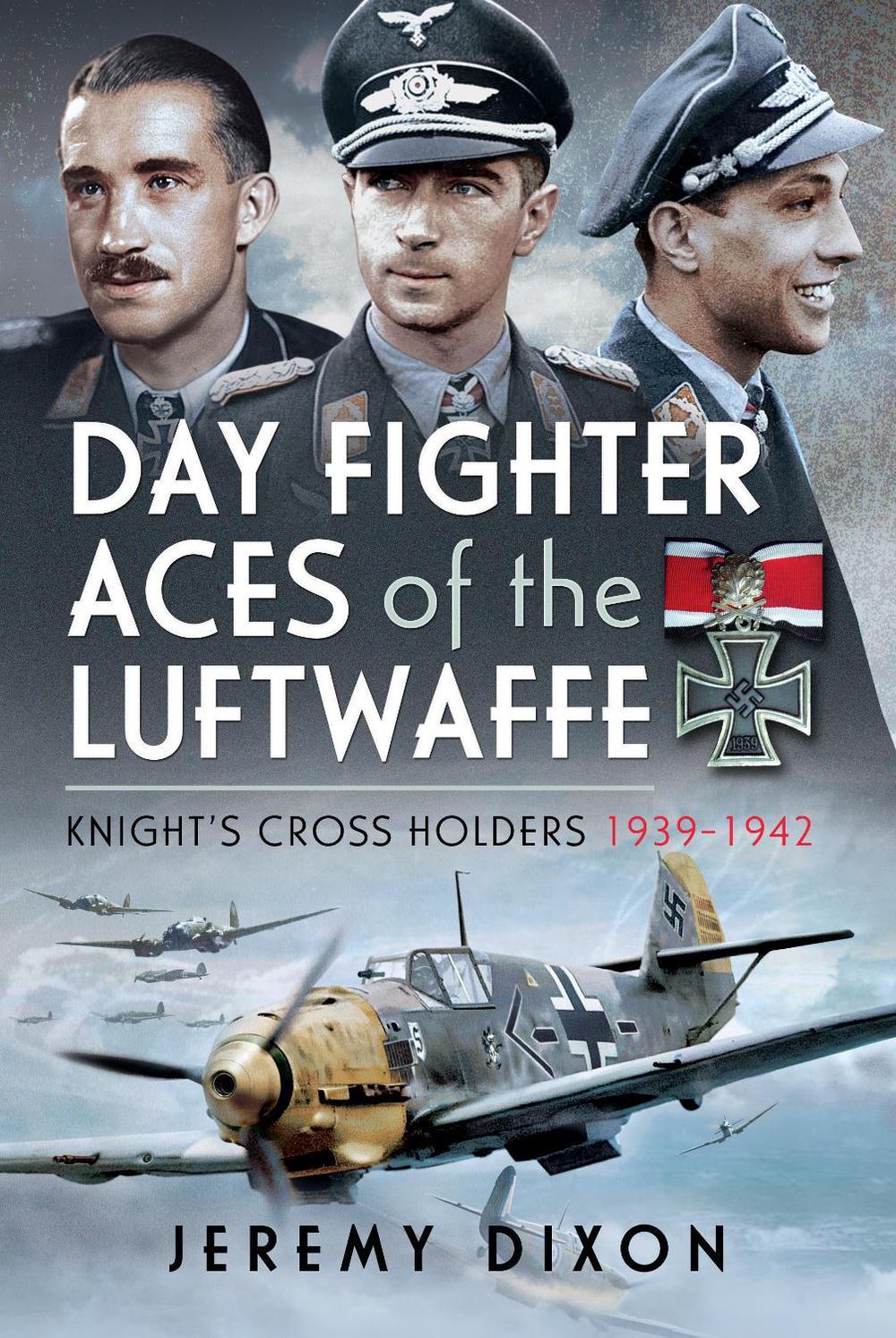 Day Fighter Aces of the Luftwaffe by Jeremy Dixon - ISBN: 9781526778642