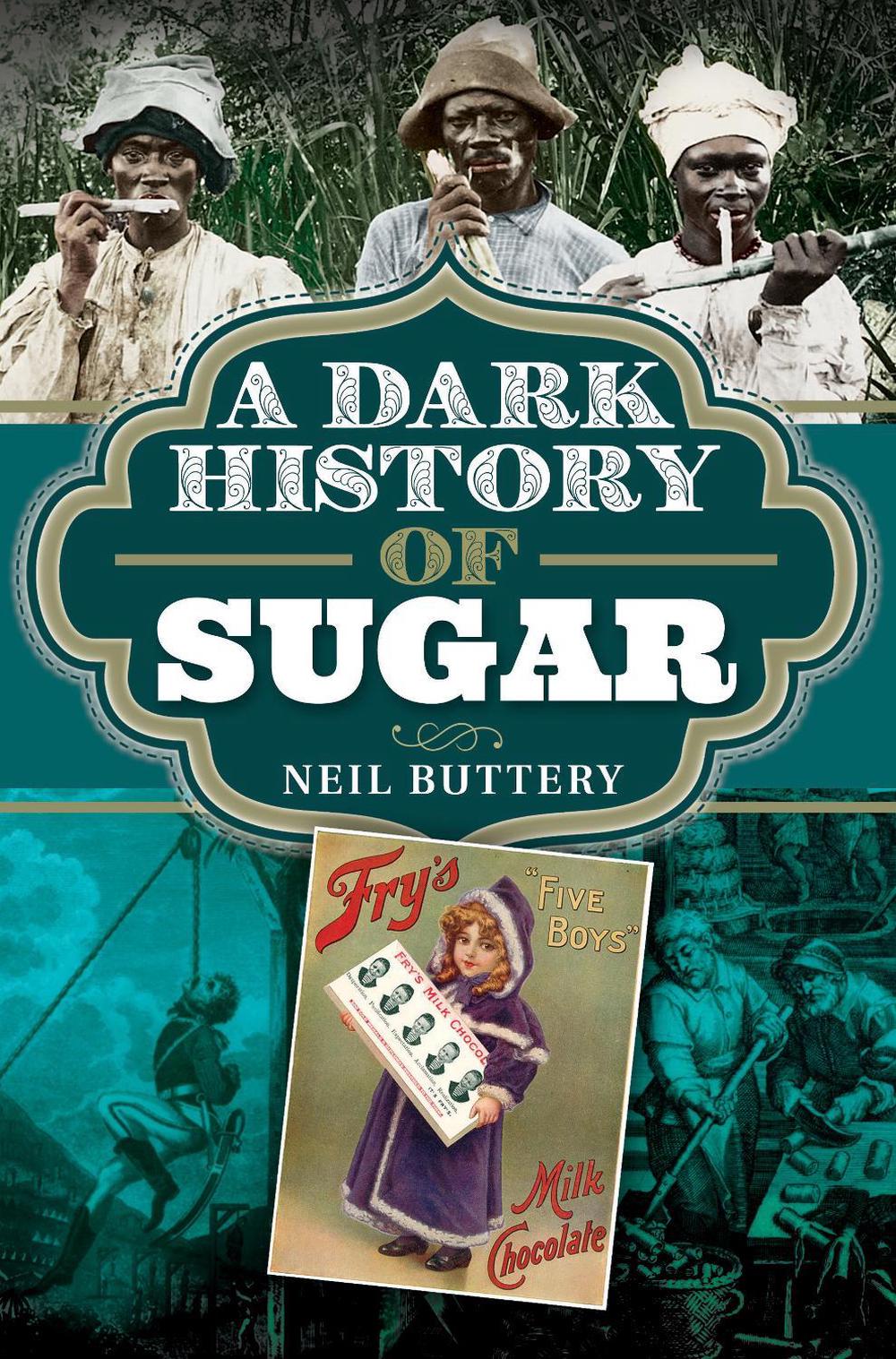 A Dark History of Sugar, 9781526783653