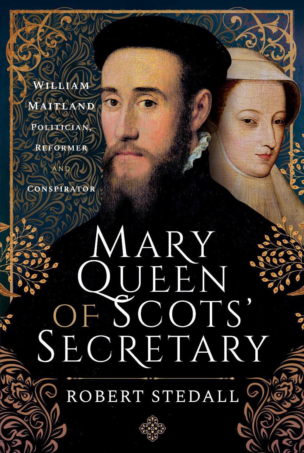 Mary Queen of Scots' Secretary by Robert Stedall - ISBN: 9781526787798