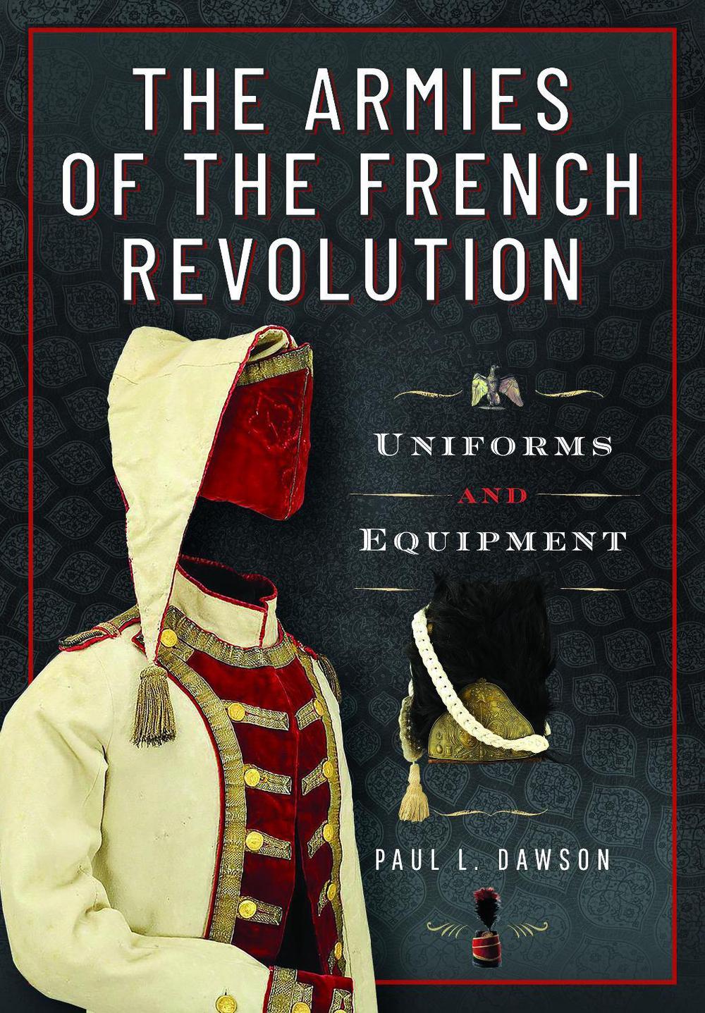 The Armies of the French Revolution, 9781526792334