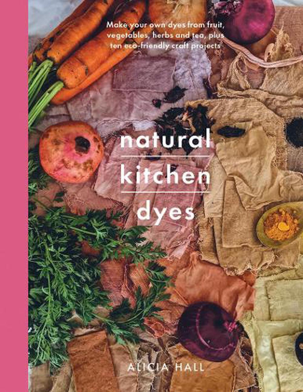 Natural Kitchen Dyes, 9781526793096