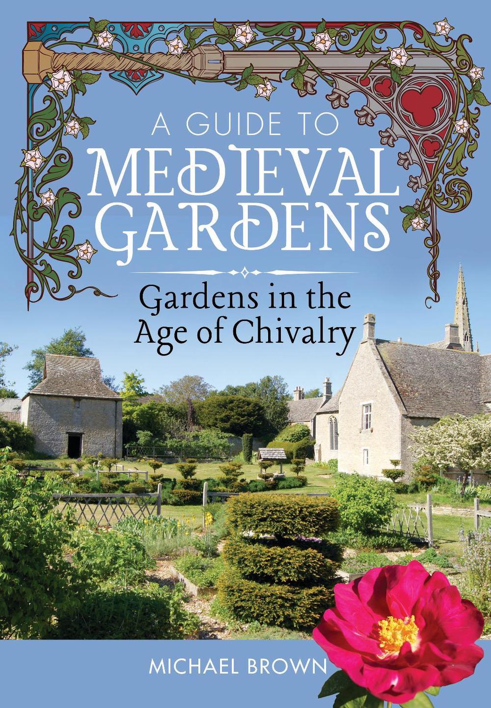 A Guide to Medieval Gardens, 9781526794543