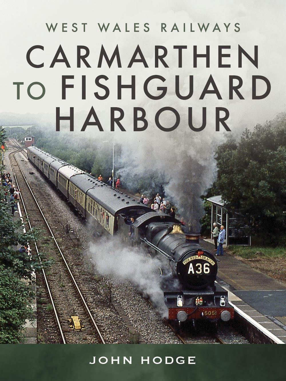 Carmarthen to Fishguard Harbour, 9781526795786