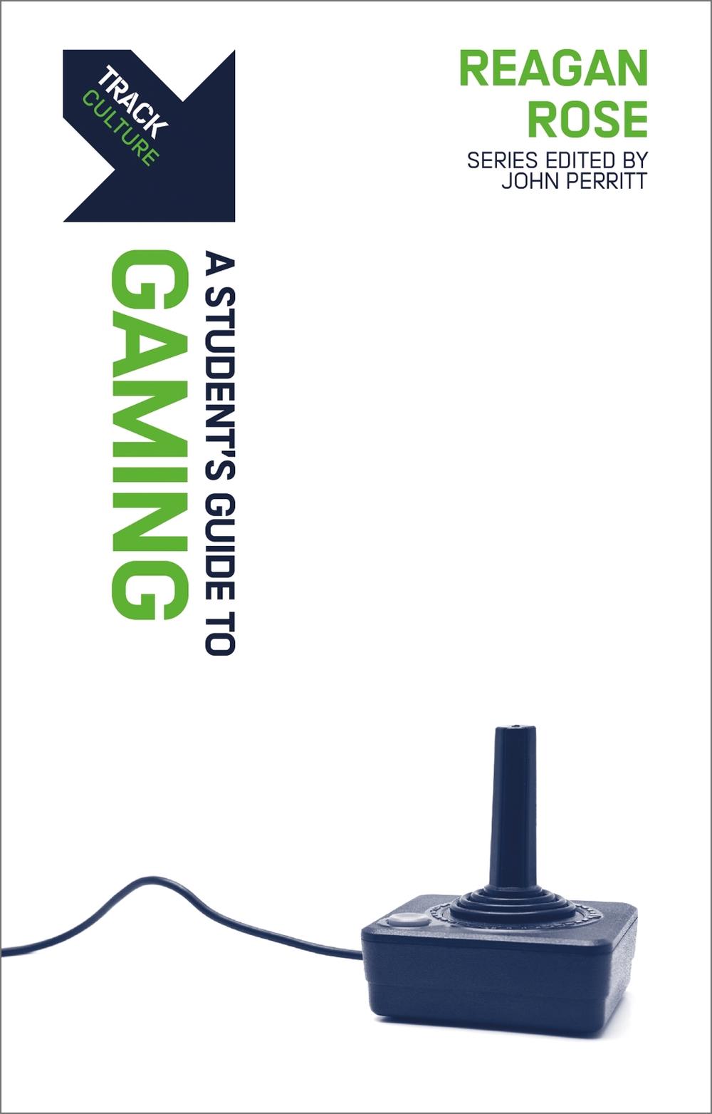 Track: A Student's Guide to Gaming by Reagan Rose - ISBN: 9781527107984