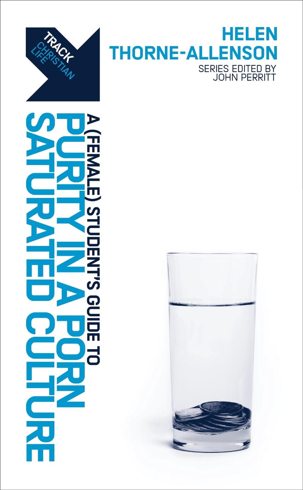 Track: A (Female) Student's Guide to Purity in a Porn-Saturated Culture, 9781527111714