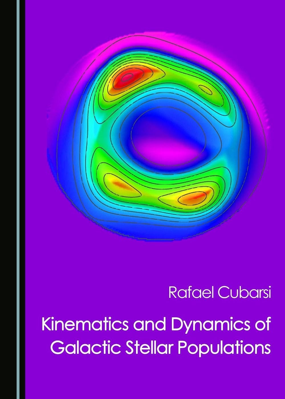 Kinematics and Dynamics of Galactic Stellar Populations by Rafael Cubarsi - ISBN: 9781527505629