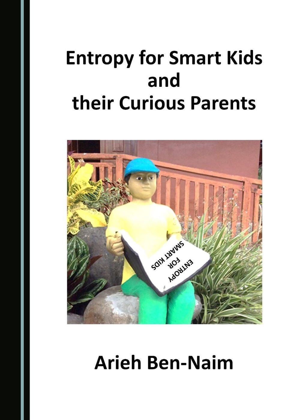 Entropy for Smart Kids and their Curious Parents by Arieh Ben-Naim - ISBN: 9781527532533