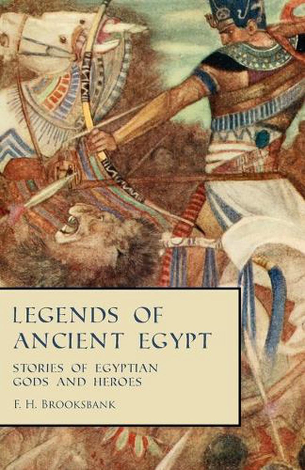 Legends Of Ancient Egypt - Stories Of Egyptian Gods And Heroes By F.H ...