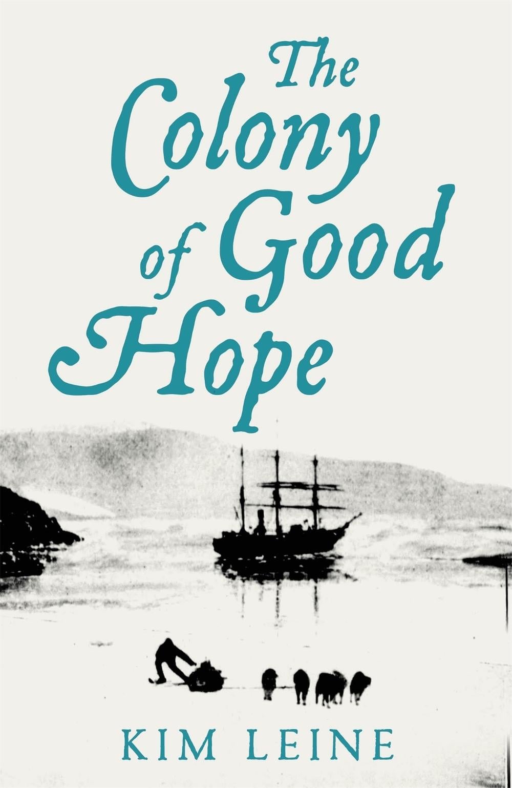 The Colony of Good Hope by Kim Leine - ISBN: 9781529014341