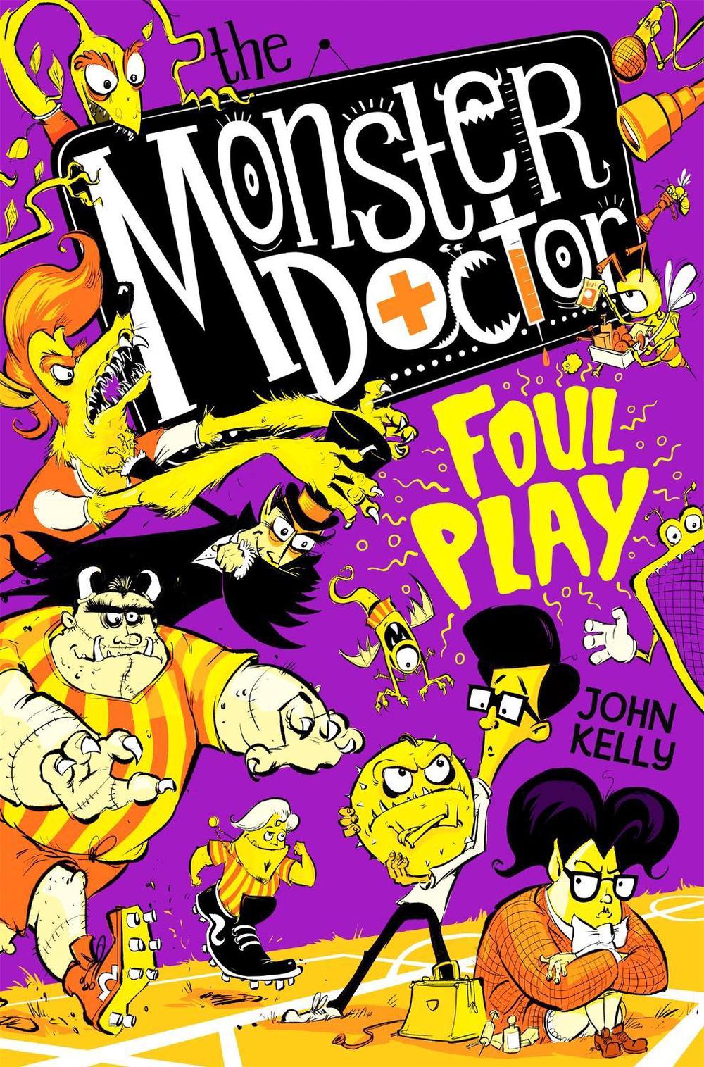 The Monster Doctor: Foul Play by John Kelly - ISBN: 9781529021295