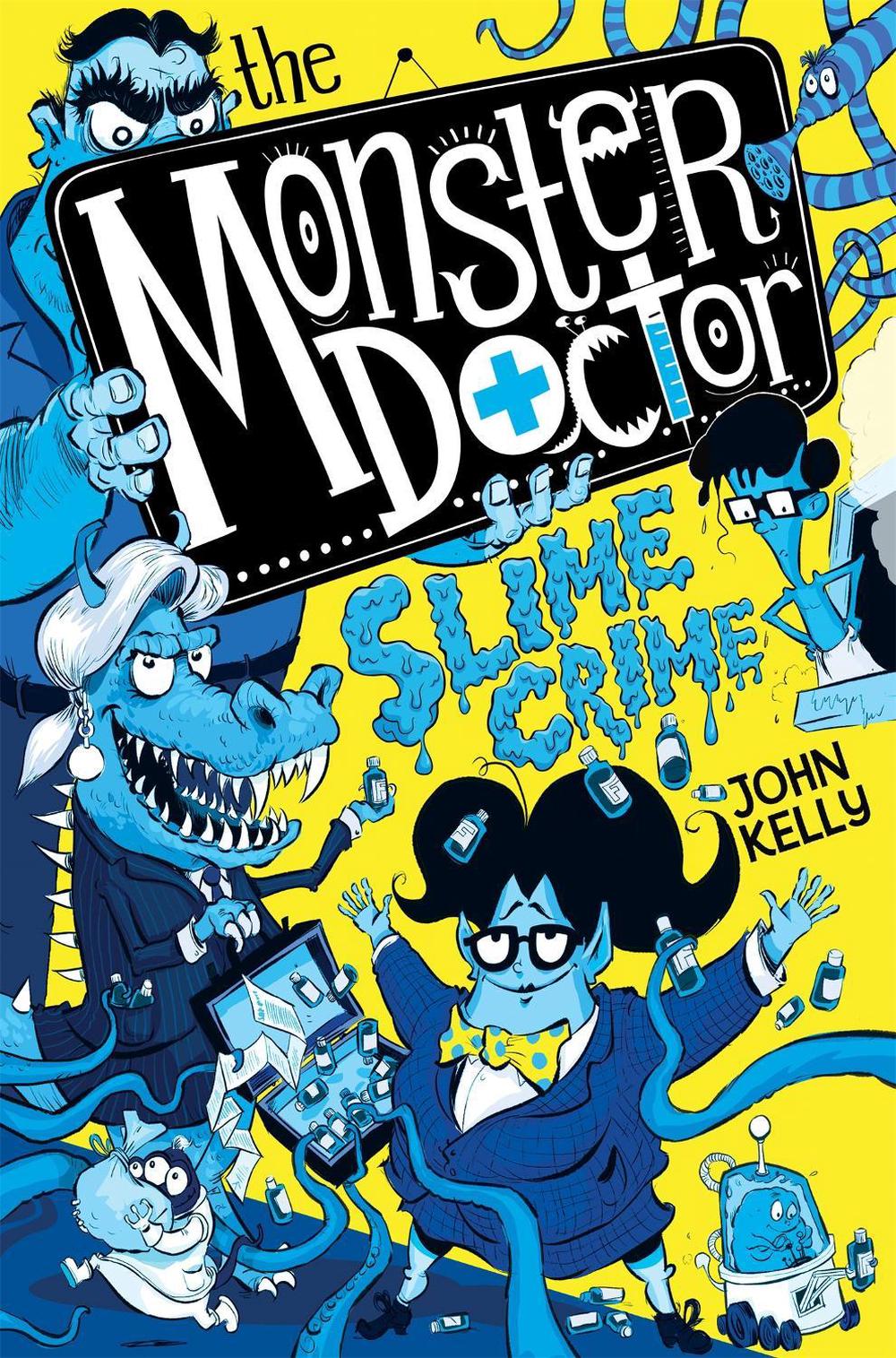 The Monster Doctor: Slime Crime by John Kelly - ISBN: 9781529021318