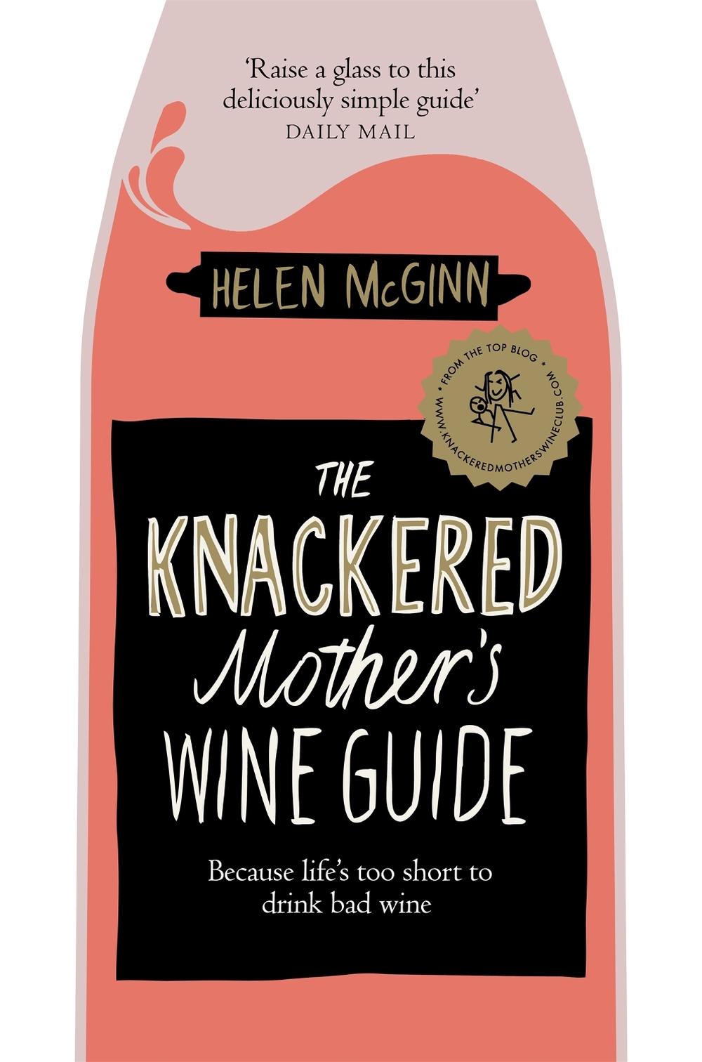 The Knackered Mother's Wine Guide, 9781529030204