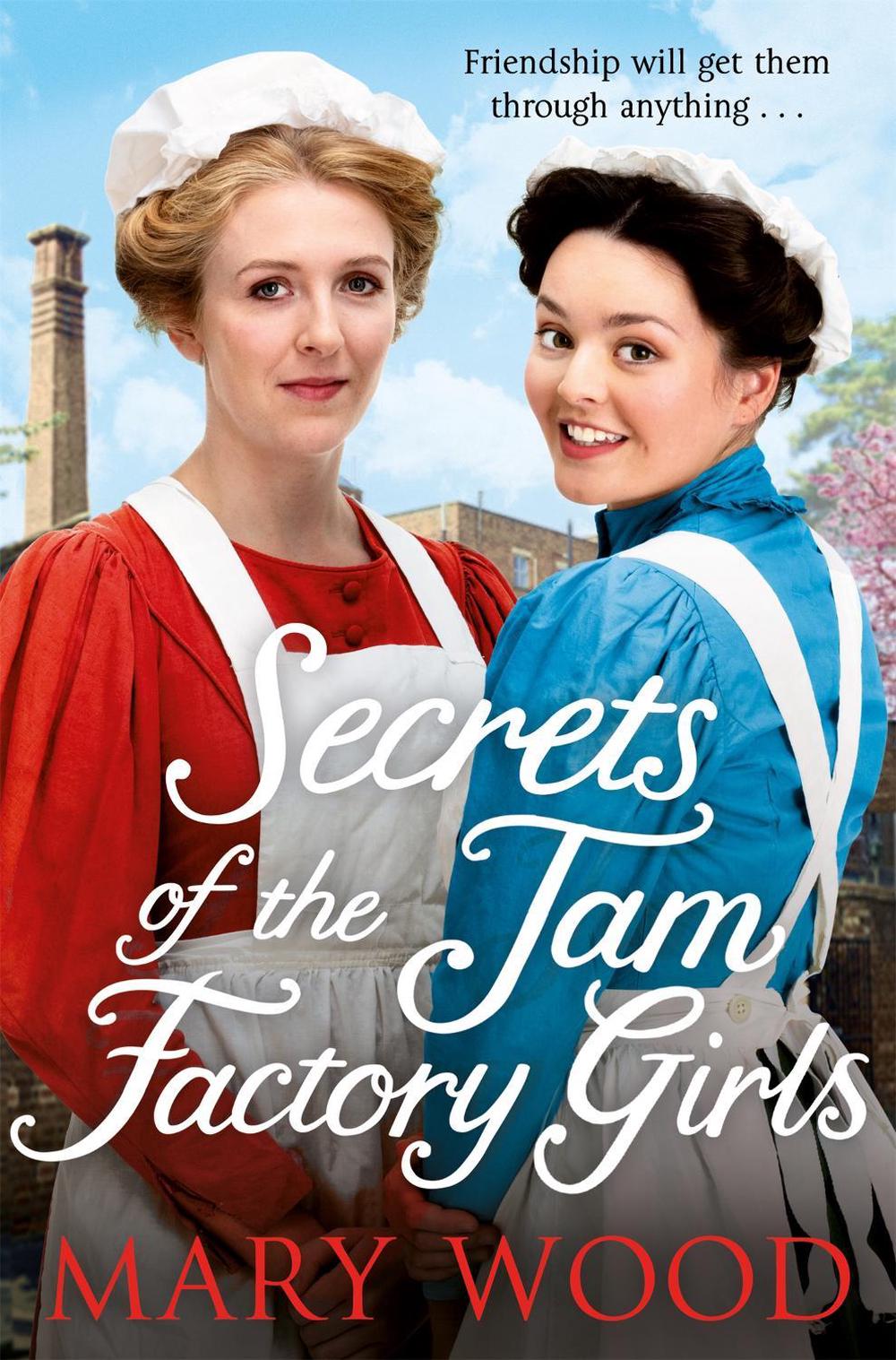 Secrets of the Jam Factory Girls by Mary Wood - ISBN: 9781529033397