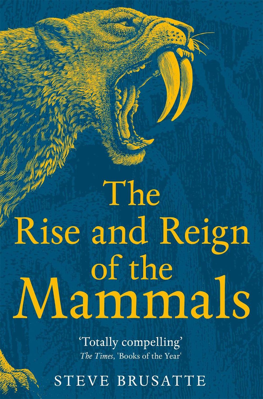 The Rise and Reign of the Mammals, 9781529034233