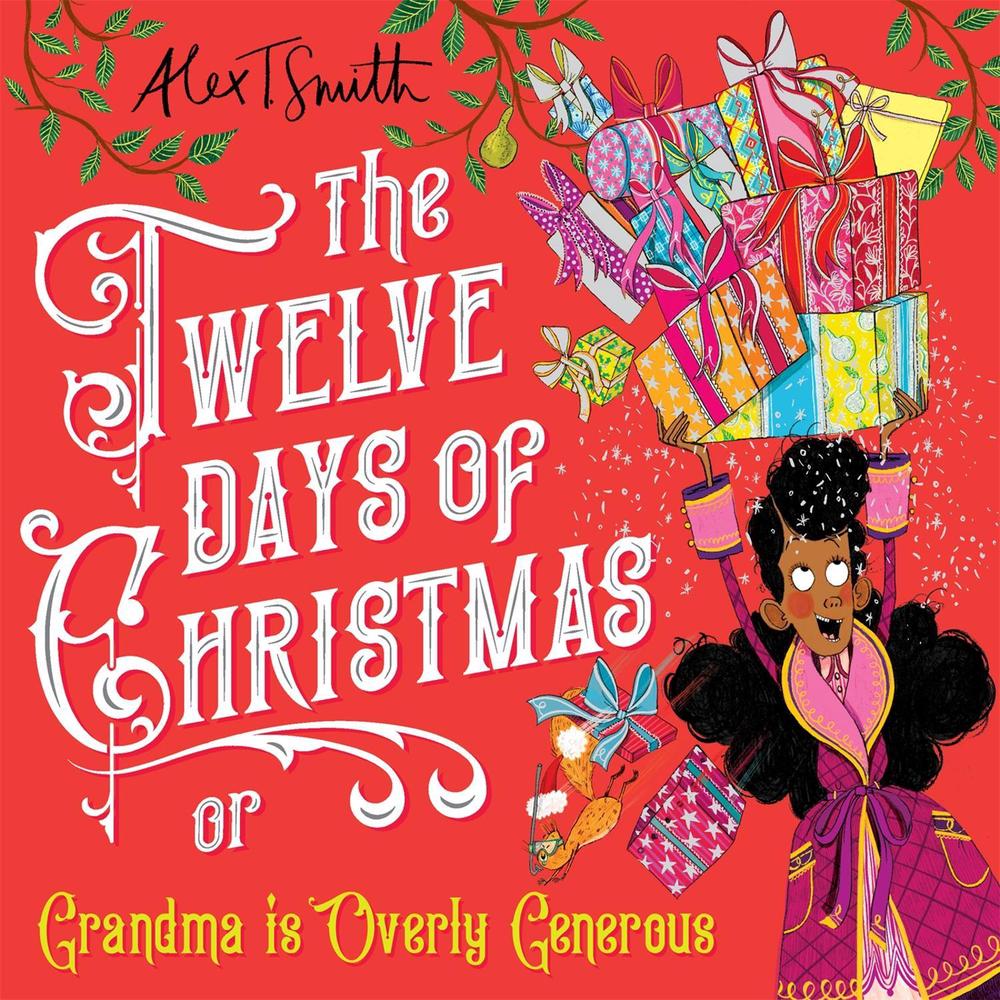 The Twelve Days of Christmas by Alex T. Smith - ISBN: 9781529043372