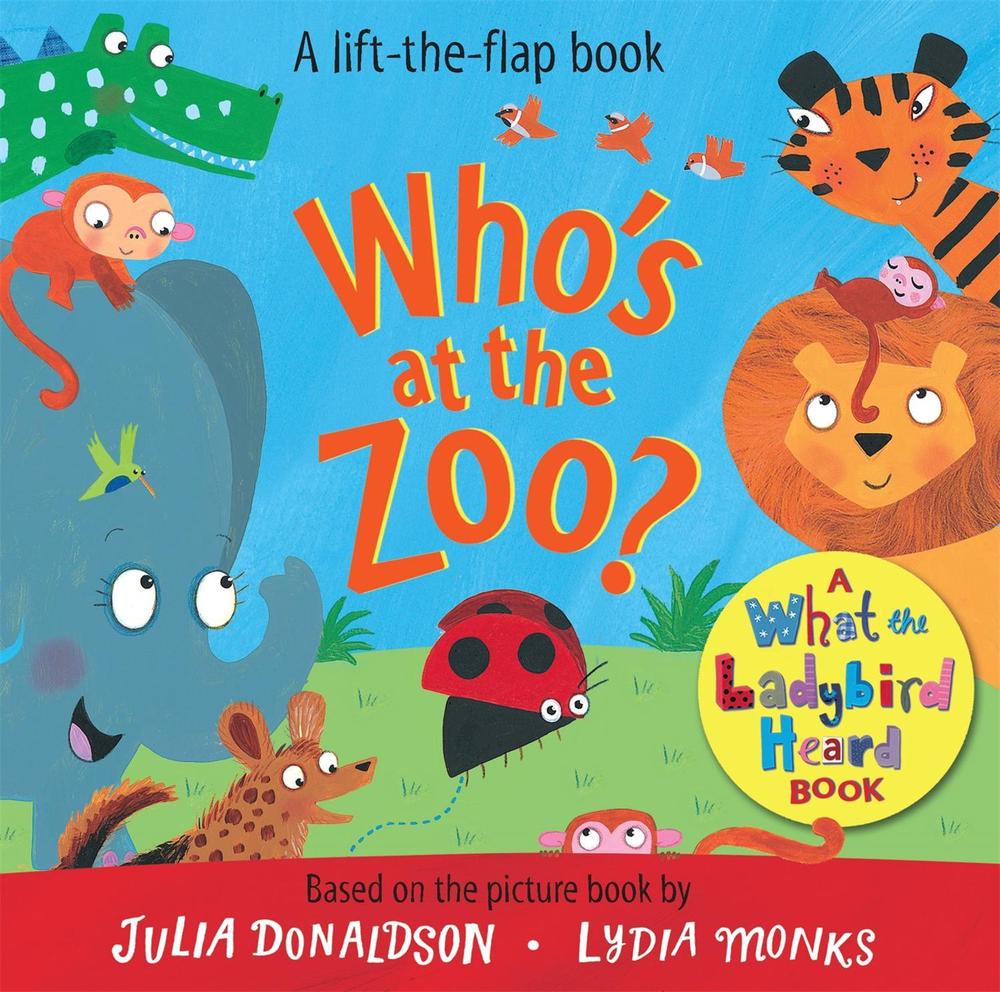 Who's At the Zoo? a What the Ladybird Heard Book by Julia Donaldson - ISBN: 9781529044096