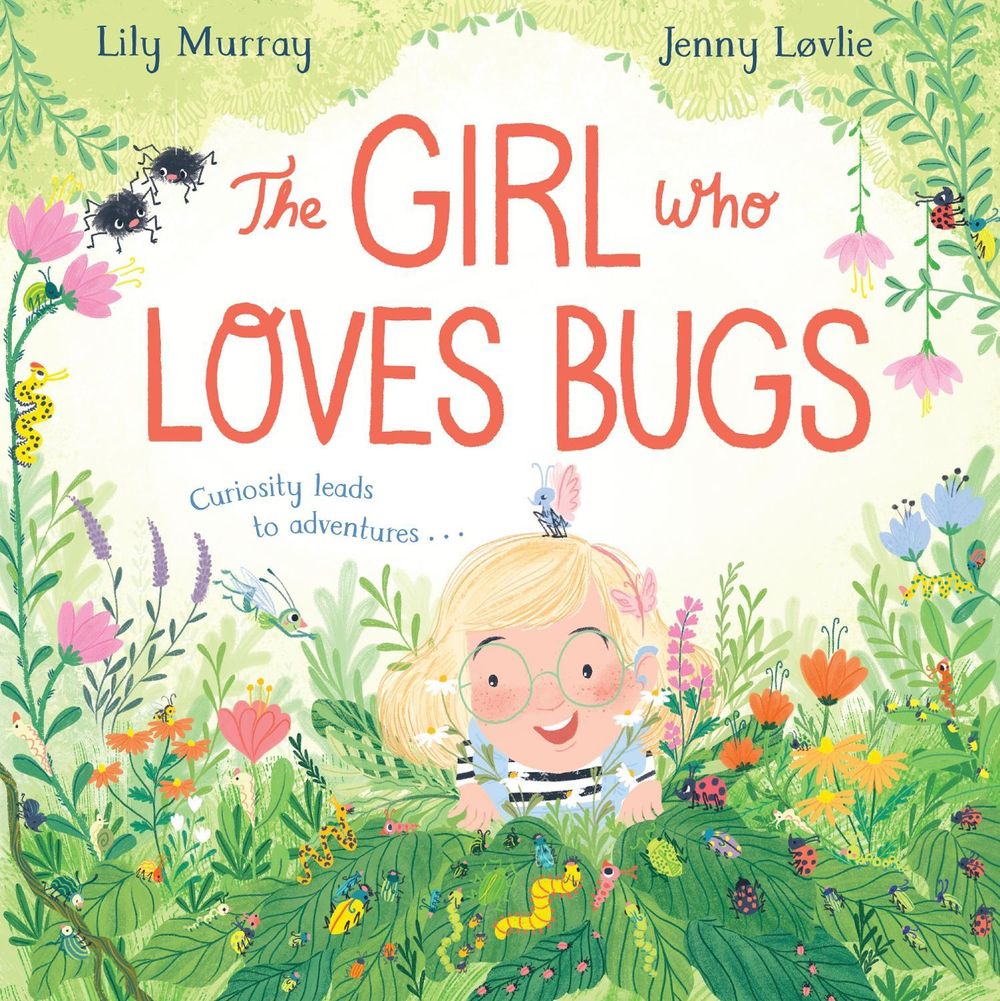 The Girl Who LOVES Bugs by Lily Murray - ISBN: 9781529048049