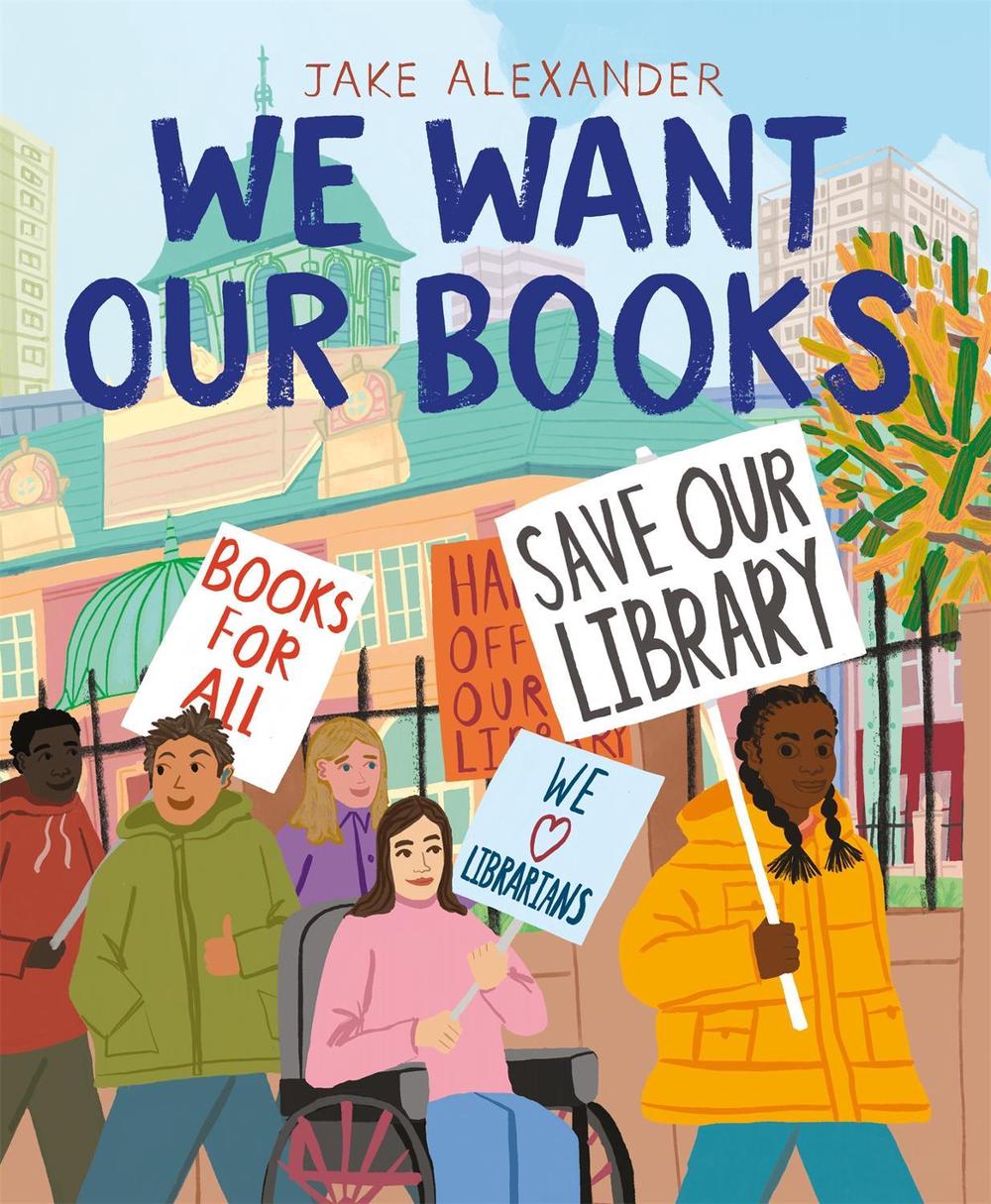We Want Our Books by Jake Alexander - ISBN: 9781529049022