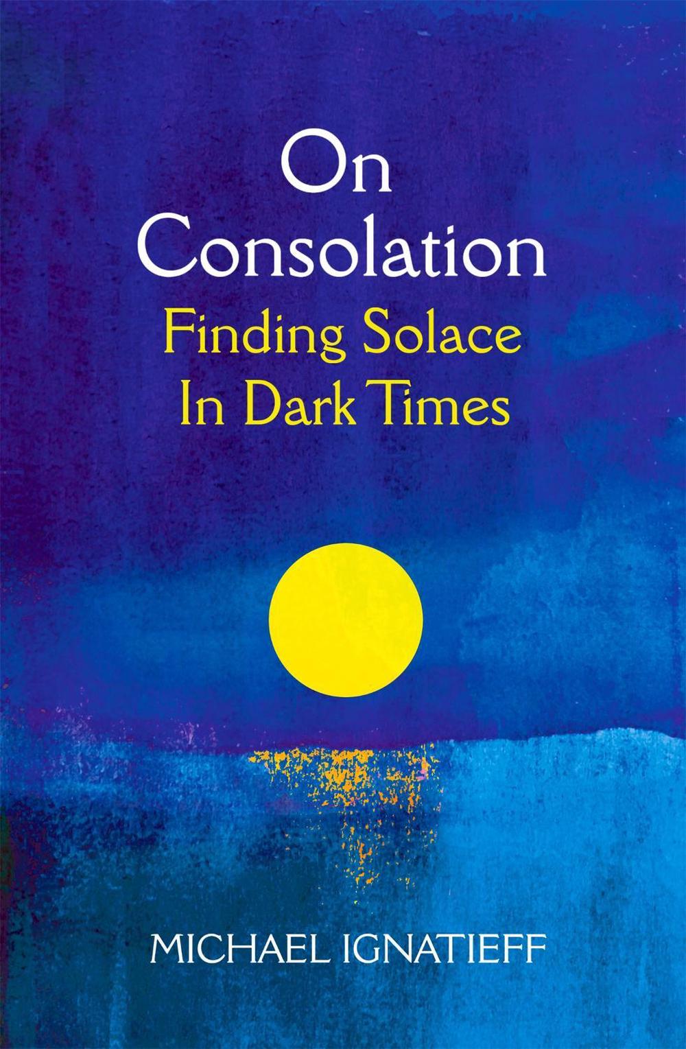 On Consolation by Michael Ignatieff - ISBN: 9781529053777