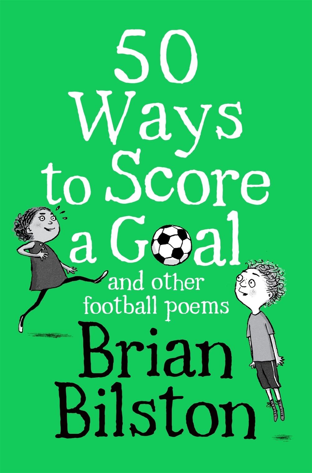 50 Ways to Score a Goal and Other Football Poems, 9781529058048