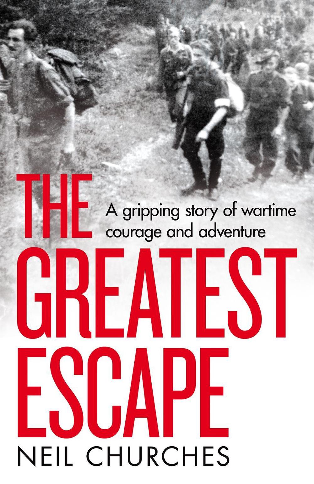 The Greatest Escape by Neil Churches - ISBN: 9781529060348