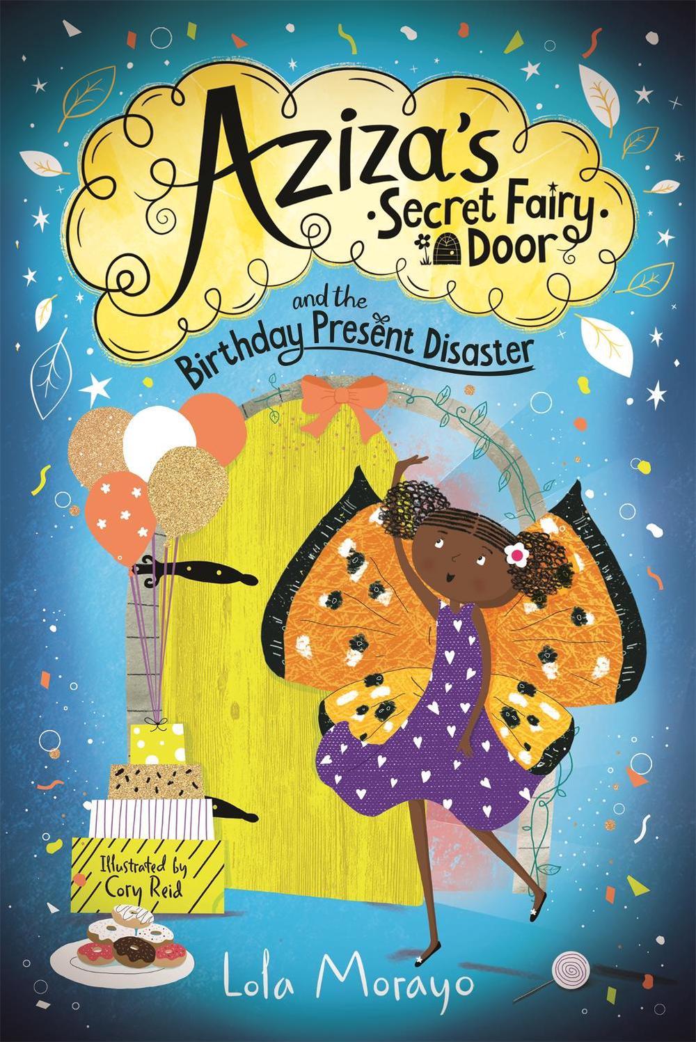Aziza's Secret Fairy Door and the Birthday Present Disaster by Lola Morayo - ISBN: 9781529063974