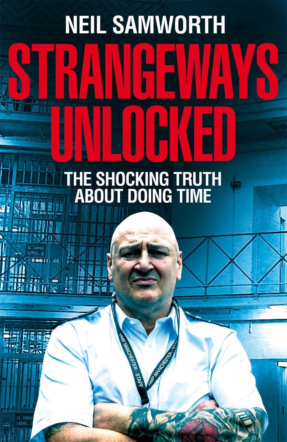 Strangeways Unlocked by Neil Samworth - ISBN: 9781529064230