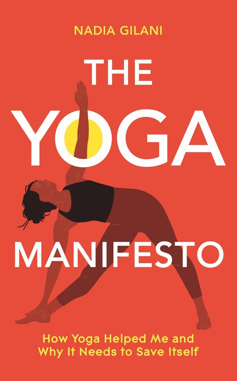 The Yoga Manifesto by Nadia Gilani - ISBN: 9781529065114