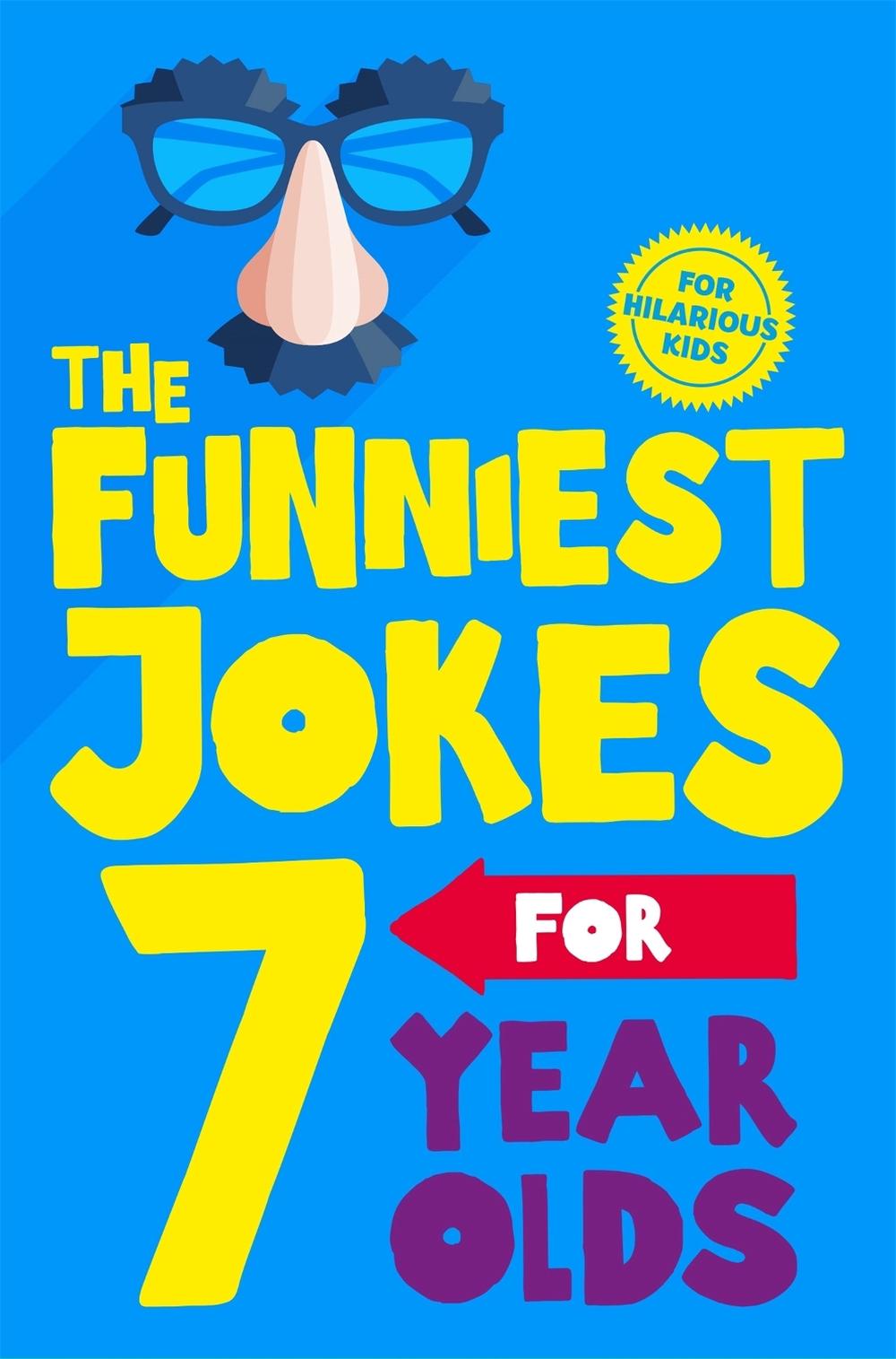 The Funniest Jokes for 7 Year Olds, 9781529066012