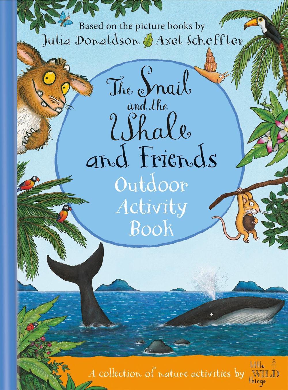 The Snail and the Whale and Friends Outdoor Activity Book by Julia Donaldson - ISBN: 9781529072525