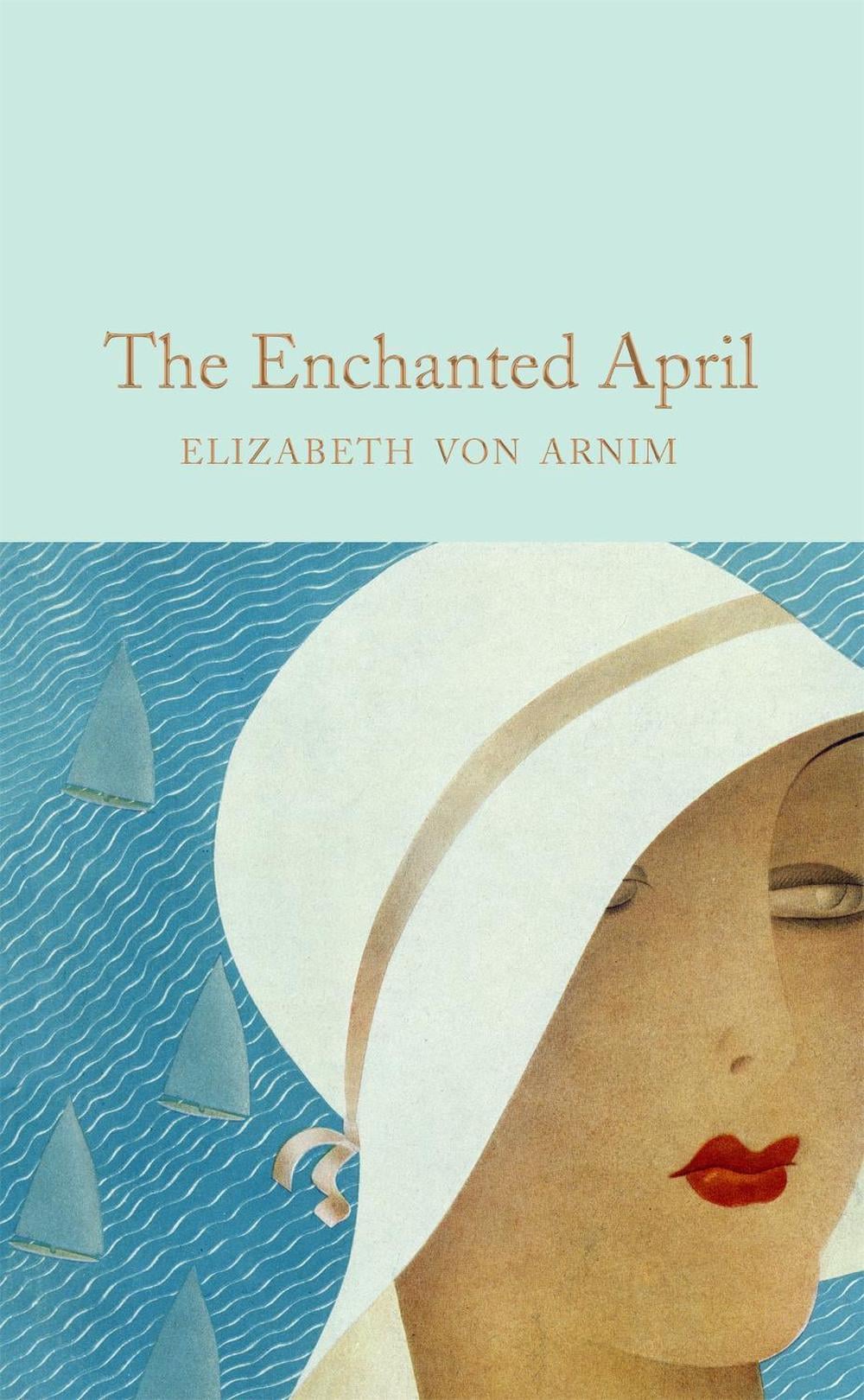 The Enchanted April by Elizabeth von Arnim - ISBN: 9781529072594