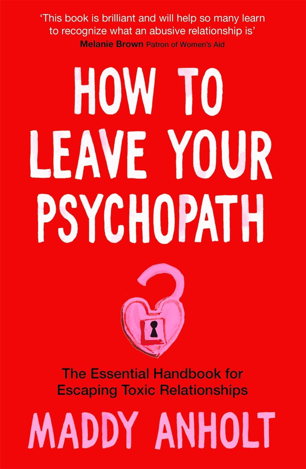 How to Leave Your Psychopath by Maddy Anholt - ISBN: 9781529075939