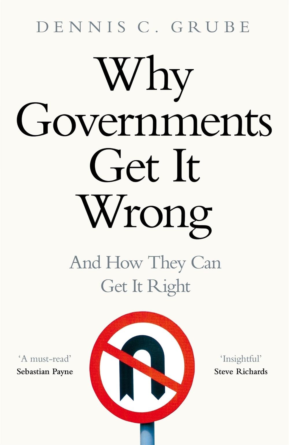 Why Governments Get It Wrong by Dennis C. Grube - ISBN: 9781529083323
