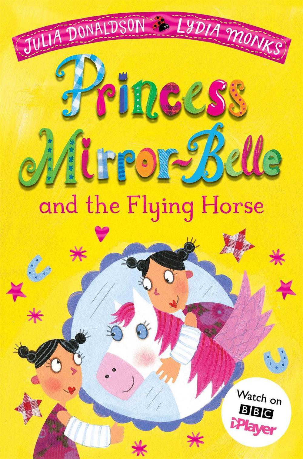 Princess Mirror-Belle and the Flying Horse by Julia Donaldson - ISBN: 9781529097634