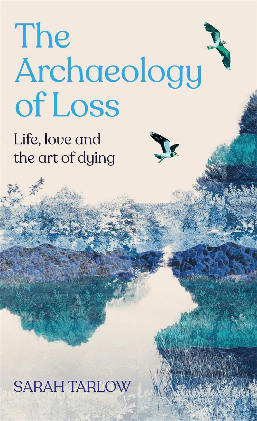The Archaeology of Loss by Sarah Tarlow - ISBN: 9781529099539
