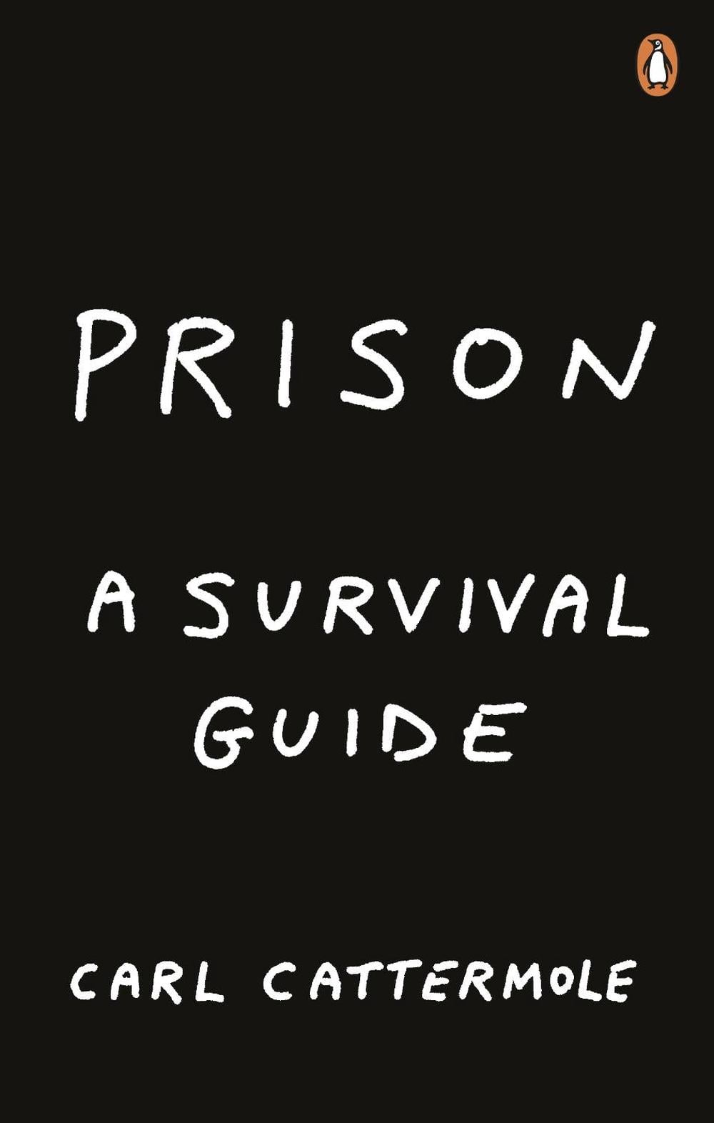 Prison: A Survival Guide by Carl Cattermole - ISBN: 9781529103496
