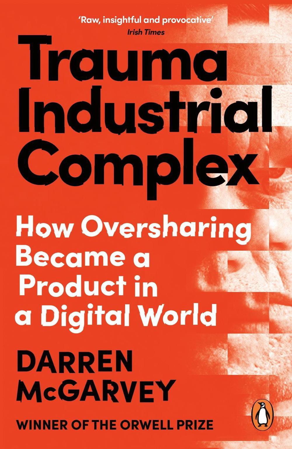 Trauma Industrial Complex by Darren McGarvey - ISBN: 9781529103908